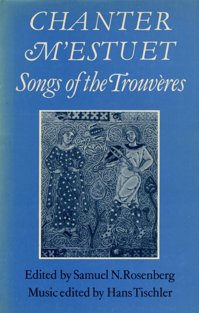 Chanter M’Estuet: Songs of the Trouvères — A Critical Anthology of ...